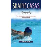 SHAINE CASAS Biography: The Life and Journey of an American Swimming Star