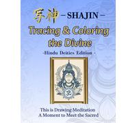 SHAJIN:Tracing & Coloring the Divine - Hindu Deities Edition: This is Drawing Meditation A Moment to Meet the Sacred (Inner Bloom Series)