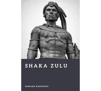 Shaka Zulu: The Warrior King of the Zulu Nation (Forgotten Rulers)