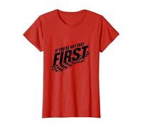 Shake and Bake First Last Racing Fan - Cita Motivacional Camiseta, Mujer, Rojo, L