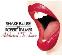 Shake B4 Use Vs Robert Palmer - Addicted to Love [Vinilo]