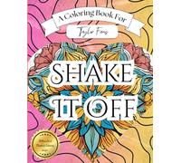 SHAKE IT OFF - A Stress Relief Coloring Book Inspired by Taylor: Soothing Activity for Teens and Adults
