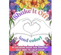 Shake It Off And Color: A music-inspired coloring book for kids, teens & adults who need to calm down
