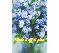 Shake It Off & Glow: Motivational Notebook - Journal for Daily Planning, Goal Setting, Personal Growth, Productivity and Positive Thinking - Gift for ... notebook for work, planning, school, office.