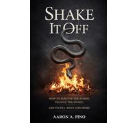 Shake It Off: How to Survive the Storm, Silence the Snake, and Fulfill What God Spoke