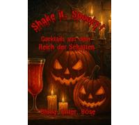 Shake it, Spooky!: Schaurige Cocktails für die Nacht der Geister (Shake it Collection)
