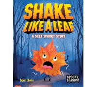 Shake Like a Leaf: A Silly Spooky Story (Spooky Season!)