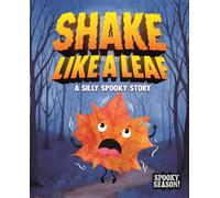 Shake Like a Leaf: A Silly Spooky Story (Spooky Season!)