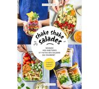 Shake shake salades !: Secouez vos habitudes et faites des salades qui changent