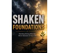 Shaken Foundations: Standing Strong After the Worst Decision of Your Life