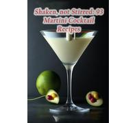 Shaken, not Stirred: 93 Martini Cocktail Recipes