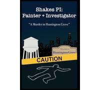 Shakes PI: Painter + Investigator: A Murder in Huntington Grove