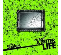 Shakes, The - I Want a Better Life