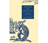 [Shakespeare and Domestic Loss: Forms of Deprivation, Mourning, and Recuperation] (By: Heather Dubrow) [published: March, 2004]