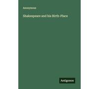 Shakespeare and his Birth-Place