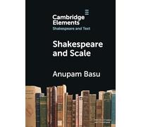 Shakespeare and Scale: The Archive of Early Printed English (Elements in Shakespeare and Text)