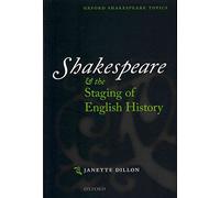 Shakespeare and the Staging of English History (Oxford Shakespeare Topics)