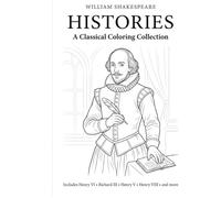 Shakespeare Coloring Book for Adults: The Histories (Henry VI, Richard III, Henry V & More): 60+ Elegant, Easy-to-Color Illustrations Inspired by ... (Literary Coloring Books for Adults & Teens)