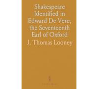 "Shakespeare" Identified in Edward De Vere, the Seventeenth Earl of Oxford