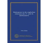 Shakespeare in der englischen Litteratur des 17. und 18. Jahrhunderts