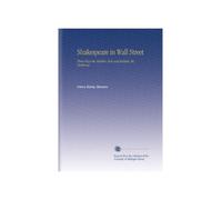 Shakespeare in Wall Street: Three Plays the Meddler, Bolo and Babette, the Madhouse
