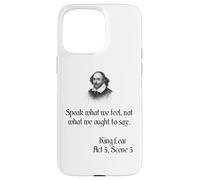 Shakespeare King Lear Play Quote - Habla lo que sentimos... Carcasa para iPhone 15 Pro Max