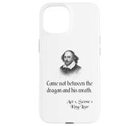 Shakespeare King Lear Quote - No venga entre el dragón Carcasa para iPhone 15