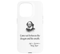 Shakespeare King Lear Quote - No venga entre el dragón Carcasa para iPhone 15 Pro