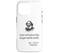 Shakespeare King Lear Quote - No venga entre el dragón Carcasa para iPhone 16 Pro