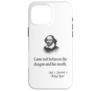Shakespeare King Lear Quote - No venga entre el dragón Carcasa para iPhone 16 Pro Max