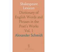 Shakespeare Lexicon: Dictionary of English Words and Phrases in the Poet's Works