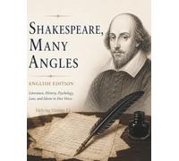 Shakespeare,Many Angles (English Edition): Literature,History,Psychology,Law,and Idioms in Five Voices