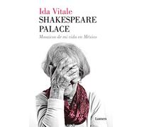 Shakespeare Palace: Mosaicos de mi vida en México (Narrativa)