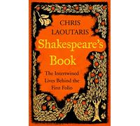 Shakespeare’s Book: The Intertwined Lives Behind the First Folio