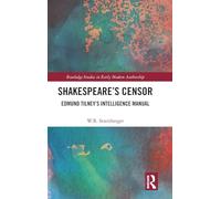 Shakespeare’s Censor: Edmund Tilney’s Intelligence Manual (Routledge Studies in Early Modern Authorship)