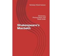 Shakespeare’s Macbeth: Dictionary, Pronunciation, and Study Guide (NEKpress.ca Shakespeare Companion Guides)