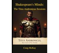 Shakespeare’s Minds: The Titus Andronicus Sessions