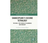 Shakespeare’s Second Tetralogy: The Bible, the School of Salamanca and Kingship (Routledge Studies in Shakespeare)