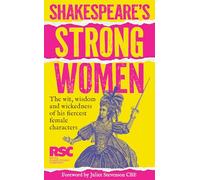 Shakespeare’s Strong Women: A celebration of his fiercest female characters. The perfect gift for Shakespeare fans
