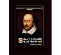 Shakespeare Speaks Pidgin: A Translation of 20 Shakespearean Sonnets into Pidgin