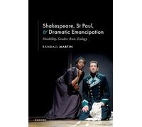 Shakespeare, St Paul, and Dramatic Emancipation: Disability, Gender, Race, Ecology