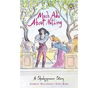 Shakespeare Stories. Much Ado About Nothing (A Shakespeare Story)