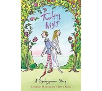 [Shakespeare Stories: Twelfth Night] [By: Matthews, Andrew] [August, 2003]