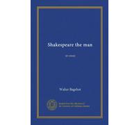 Shakespeare the man: an essay