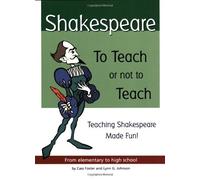 Shakespeare: To Teach or Not to Teach: Teaching Shakespeare Made Fun! by Foster, Cass, Johnson, Lynn G. (1994) Paperback