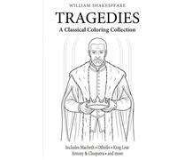 Shakespeare Tragedies Coloring Book for Adults: Macbeth, Othello, King Lear, Antony & Cleopatra & More | Coloring Pages: 60+ Elegant, Easy-to-Color ... (Literary Coloring Books for Adults & Teens)