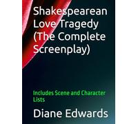 Shakespearean Love Tragedy (The Complete Screenplay): Includes Scene and Character Lists