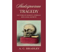 Shakespearean Tragedy: Lectures on Hamlet, Othello, King Lear, Macbeth