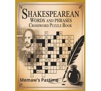 Shakespearean Words & Phrases Crossword Puzzle Book: A Themed Crossword Puzzle Book of Elizabethan Language and Lore, 8.5x11 in, 30 Great Puzzles Ideal for Students and Classroom.