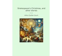 Shakespeare's Christmas, and other stories (Classic Books)